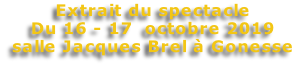 Extrait du spectacle Du 16 - 17  octobre 2019 salle Jacques Brel à Gonesse