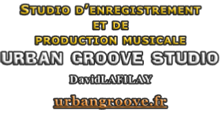 Studio d’enregistrement et de production musicale URBAN GROOVE STUDIO DavidLAFILAY urbangroove.fr